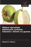 Wplyw oprysków dolistnych cynkiem, żelazem i borem na guawę 6630302729 Book Cover