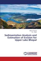 Sedimentation Analysis and Estimation of Erosion for Upper Lake Bhopal 6203193712 Book Cover