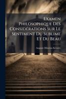 Examen Philosophique Des Considérations Sur Le Sentiment Du Sublime Et Du Beau: Dans Le Rapport Des Caractères, Des Tempéraments, Des Sexes, Des ... Religions, D'emmanuel Kant 1144887194 Book Cover