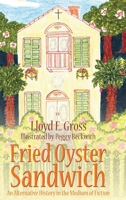 Fried Oyster Sandwich: An Alternative History in the Medium of Fiction 1959930478 Book Cover
