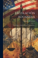 Legislación Aduanera: Concordancias, Jurisprudencia Y Comentarios... 1020561629 Book Cover