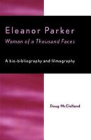Eleanor Parker: Woman of a Thousand Faces 0810848368 Book Cover