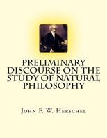 A Preliminary Discourse On The Study Of Natural Philosophy: The Cabinet Of Natural Philosophy 0226327779 Book Cover
