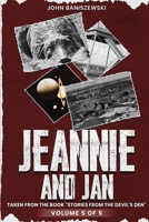 Jeannie and Jan: Taken from the Book “Stories from the Devil’s Den” 1967915520 Book Cover