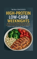 High-Protein Low-Carb Weeknights: 30-Minute Bowls, Skillets & Sheet-Pan Meals to Support Energy, Muscle & Weight Management (simple recipes, keto-friendly B0FP9QDGLQ Book Cover