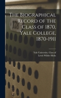 The biographical record of the class of 1870, Yale College, 1870-1911 9353959810 Book Cover