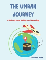 The Umrah Journey: A Tale of Love, Belief, and Learning B0BZF9DCXB Book Cover