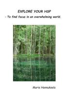 Explore your HSP: - To find focus in an overwhelming world. 9177855426 Book Cover
