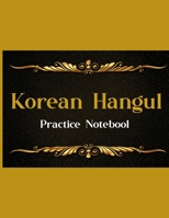 Korean Hangul Practice Notebook: Korean Hangul Manuscript Paper, Hangul Workbook to Learn Hangul, Korean Writing Practice Book, Hangul Alphabet Workbook, Korean Notebook, 8.5x11" with 110 Pages 1659194644 Book Cover