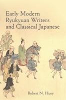 Early Modern Ryukyuan Writers and Classical Japanese B0H75N5ZP8 Book Cover