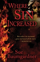 Where Sin Increased 1645990494 Book Cover