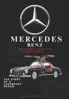 Mercedes Benz The Star of Luxury and Engineering: The Story of a Legendary Brand B0FR2ZQHKD Book Cover