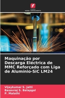 Maquinação por Descarga Eléctrica de MMC Reforçado com Liga de Alumínio-SiC LM24 6207374665 Book Cover