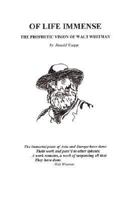 Of Life Immense: The Prophetic Vision of Walt Whitman 1432712608 Book Cover