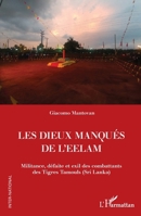 Les Dieux manqués de L'Eelam: Militance, défaite et exil des combattants des Tigres Tamouls (Sri Lanka) (Inter-National) (French Edition) 2336489945 Book Cover
