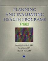 Planning and Evaluating Health Programs: A Primer 0827354487 Book Cover