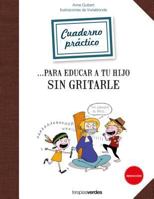 Cuadernos para educar a tu hijo sin gritarle 8416972168 Book Cover