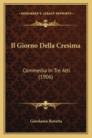 Il Giorno Della Cresima: Commedia In Tre Atti (1906) 1160880557 Book Cover
