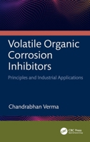 Volatile Organic Corrosion Inhibitors: Principles and Industrial Applications 1032817488 Book Cover