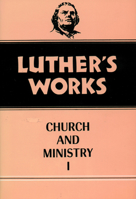 Luther's Works, Volume 39: Church and Ministry I 0800603397 Book Cover