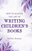 How to Master the Art of Writing Children's Books 1736545930 Book Cover