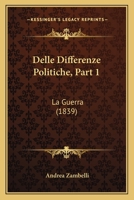 Delle Differenze Politiche, Part 1: La Guerra (1839) 1160858896 Book Cover