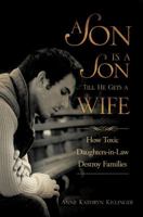 A Son Is a Son Till He Gets a Wife: How Toxic Daughters-in-Law Destroy Families 1887730133 Book Cover