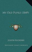 My Old Pupils 112000974X Book Cover