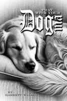 Pray With Your Dogma B0DVW51GBS Book Cover