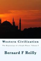 Western Civilization: The Beginnings of a Single Planet, Volume I 1495347052 Book Cover