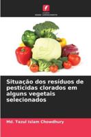 Situação dos resíduos de pesticidas clorados em alguns vegetais selecionados (Portuguese Edition) 6208880807 Book Cover
