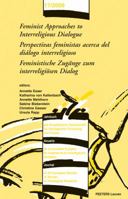 Feminist Approaches to Interreligious Dialogue - Perspectivas Feministas Acerca del Dialogo Interreligioso - Feministische Zugange Zum Interreligiosen 9042922907 Book Cover