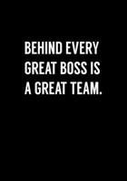 Behind Every Great Boss Is A Great Team.: Funny Coworker Gag Gift Notebook (Dot Grid Journal & Weekly Planner) 1673956297 Book Cover