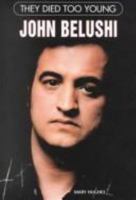 They Died Too Young: John Belushi 0791058530 Book Cover