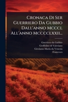 Cronaca Di Ser Guerriero Da Gubbio Dall'anno Mcccl All'anno Mcccclxxii... (Italian Edition) 1024508560 Book Cover
