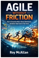 Agile Without Friction B0GMZLMC2B Book Cover