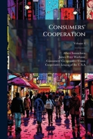 Consumers' Cooperation: Organ Of The Consumers' Cooperative Movement In The U.s.a., Volume 4... 1247825558 Book Cover