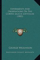 Experiments and Observations on the Cortex Salicis Latifoliae, or Broad-Leafed Willow Bark (Classic Reprint) 112019444X Book Cover