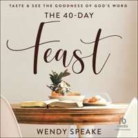 The 40 Day Feast: Taste and See the Goodness of God's Word B0CC4CKQVZ Book Cover