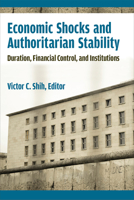 Economic Shocks and Authoritarian Stability: Duration, Financial Control, and Institutions 0472037676 Book Cover