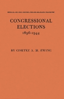 Congressional Elections, 1896-1944: the Sectional Basis of Political Democracy in the House of Representatives 0313246815 Book Cover