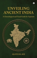 Unveiling Ancient India: A Chronological and Visual Guide for Aspirants B0GTBNQT4G Book Cover