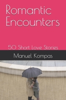 Romantic Encounters: 50 Short Love Stories B0H7PV3FSP Book Cover