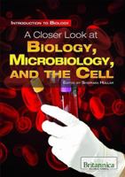 A Closer Look at Biology, Microbiology, and the Cell 1615305149 Book Cover