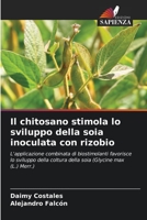 Il chitosano stimola lo sviluppo della soia inoculata con rizobio: L'applicazione combinata di biostimolanti favorisce lo sviluppo della coltura della soia (Glycine max (L.) Merr.) 6206281515 Book Cover