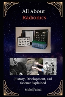 All About Radionics: History, Development, and Science Explained (Radionics Trilogy) B0DPJT5T5X Book Cover