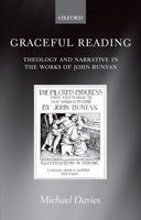 Graceful Reading: Theology and Narrative in the Works of John Bunyan 0199242402 Book Cover