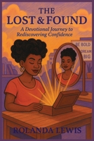 The Lost & Found: A Devotional Journey to Rediscovering Confidence B0F9FD88Z2 Book Cover