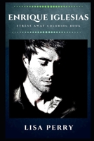 Enrique Iglesias Stress Away Coloring Book: An Adult Coloring Book Based on The Life of Enrique Iglesias. 1706762011 Book Cover