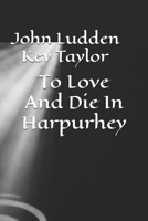 To Love And Die In Harpurhey 167094218X Book Cover
